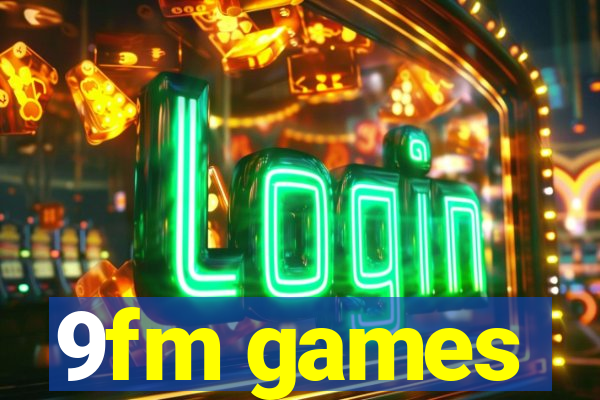 9fm games